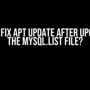 How to Fix APT Update After Upgrading the MySQL.list File?