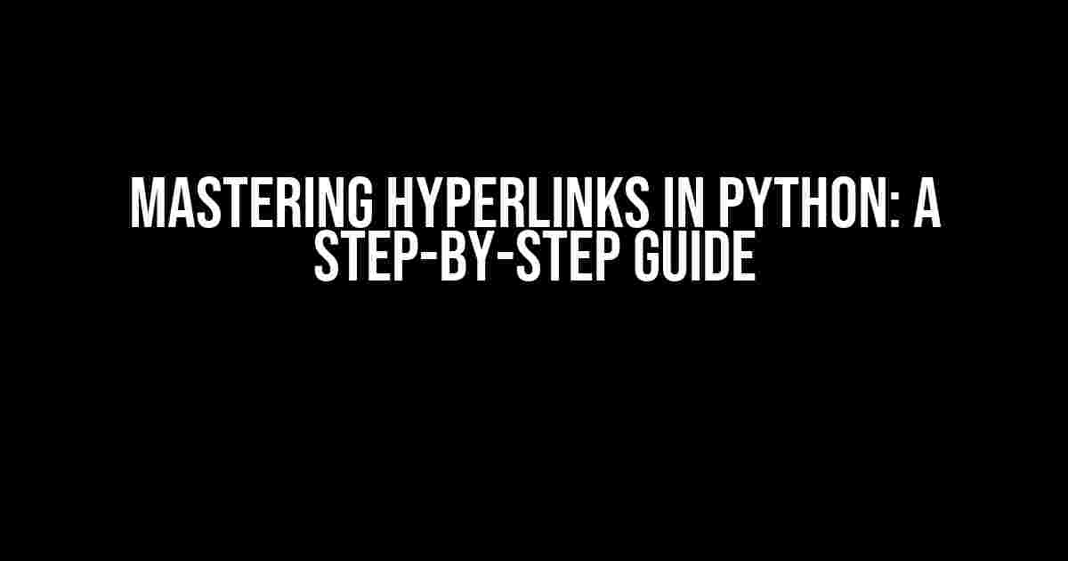 Mastering Hyperlinks in Python: A Step-by-Step Guide