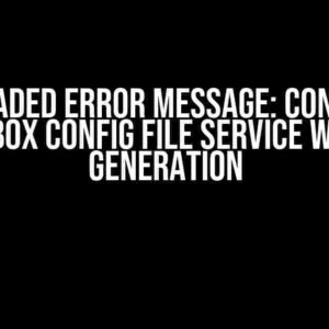 The Dreaded Error Message: Conquering Workbox Config File Service Worker Generation