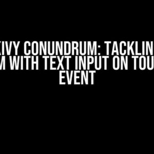 The Kivy Conundrum: Tackling the Problem with Text Input on Touchdown Event